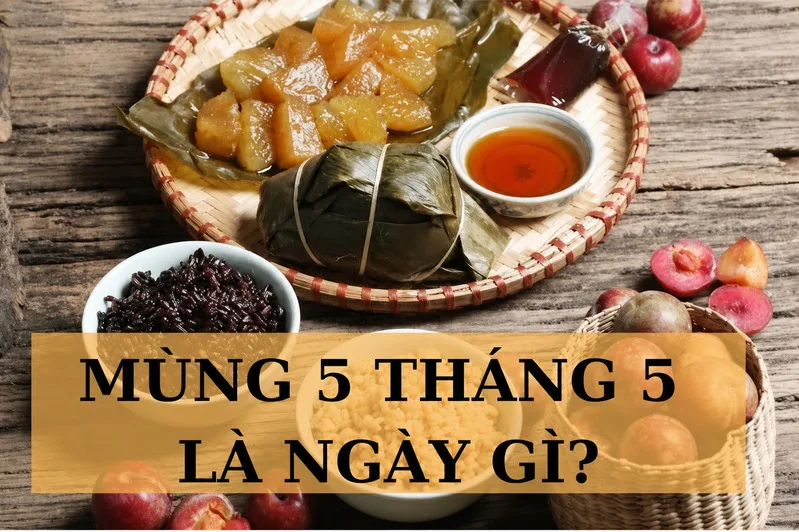Mùng 5 tháng 5 là Tết Đoan Ngọ, ngày lễ truyền thống quen thuộc của người Việt