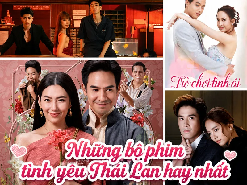 Những bộ phim tình yêu Thái Lan hấp dẫn nhờ chuyện tình gần gũi, diễn viên ăn ý và sự kết hợp linh hoạt giữa lãng mạn, hài hước, gia đình hoặc lịch sử.